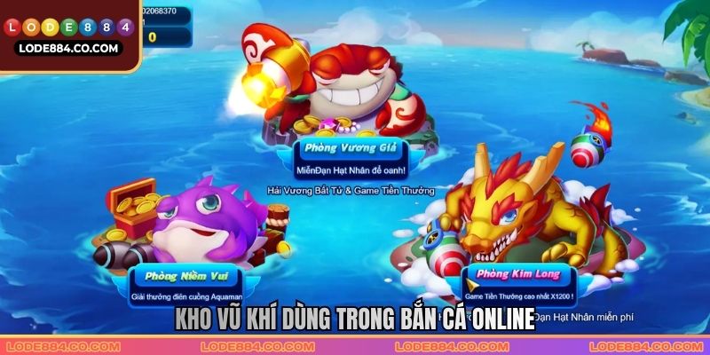 Kho vũ khí dùng trong bắn cá online