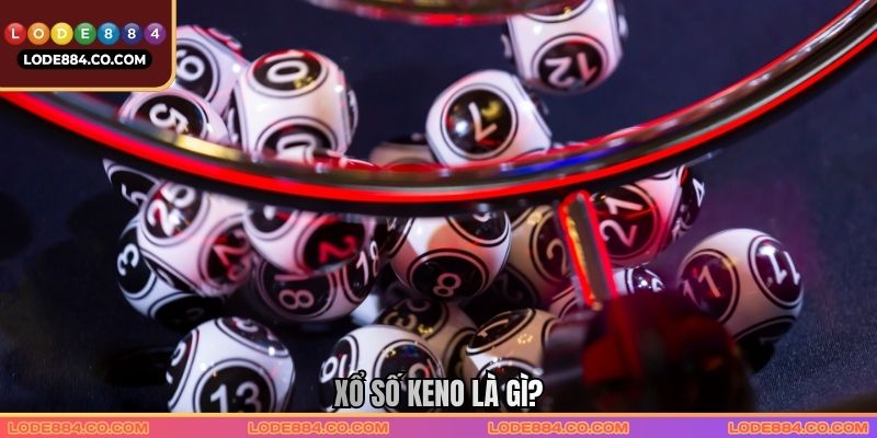 Xổ số Keno là gì?
