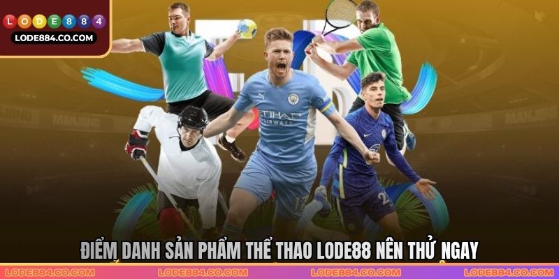 Điểm danh sản phẩm thể thao Lode88 nên thử ngay