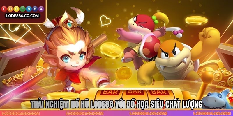 Trải nghiệm nổ hũ Lode88 với đồ họa siêu chất lượng